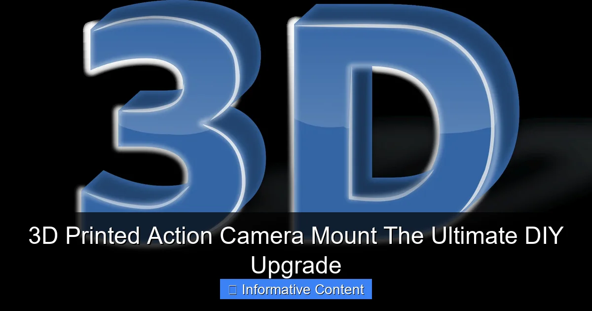 3D Printed Action Camera Mount The Ultimate DIY Upgrade