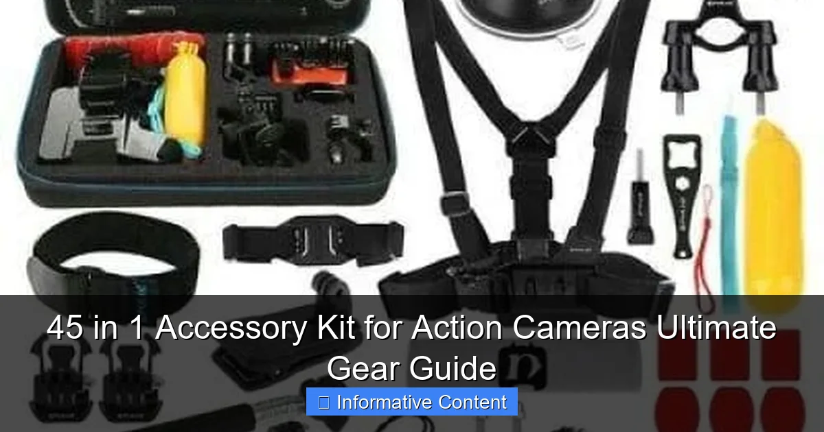 45 in 1 Accessory Kit for Action Cameras Ultimate Gear Guide