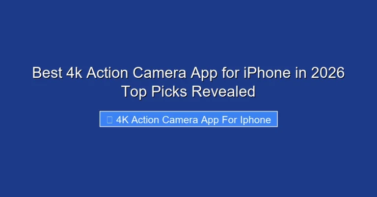 Best 4k Action Camera App for iPhone in 2026 Top Picks Revealed
