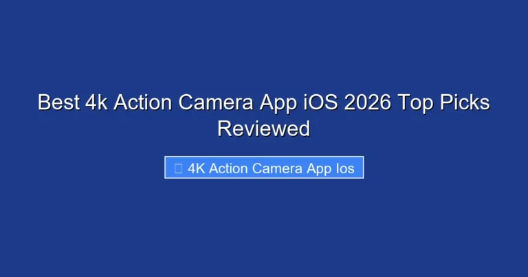 Best 4k Action Camera App iOS 2026 Top Picks Reviewed