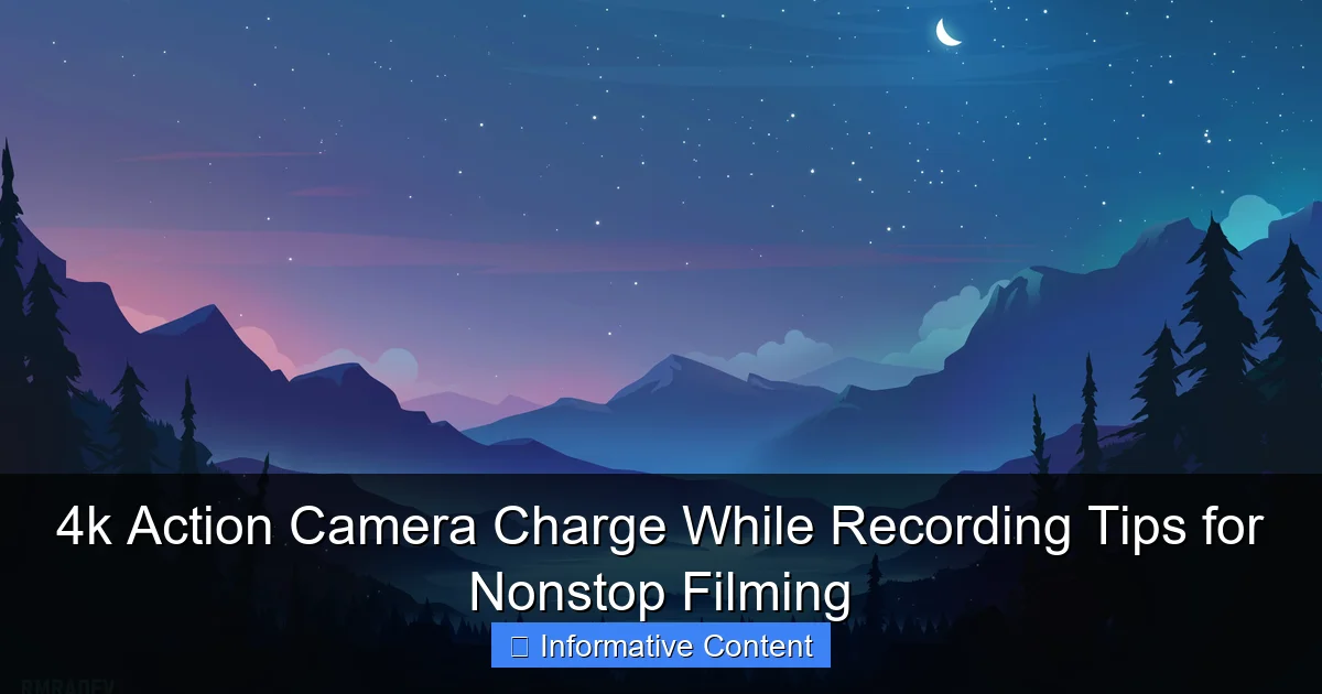 4k Action Camera Charge While Recording Tips for Nonstop Filming
