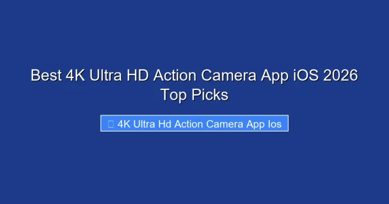 Best 4K Ultra HD Action Camera App iOS 2026 Top Picks