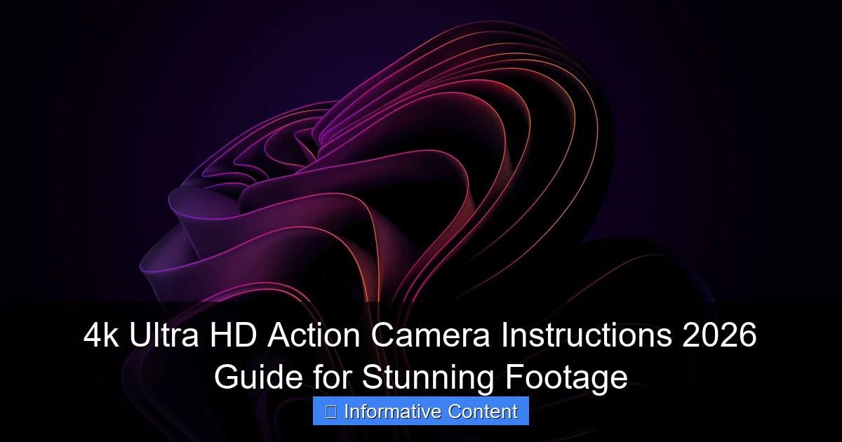 4k Ultra HD Action Camera Instructions 2026 Guide for Stunning Footage