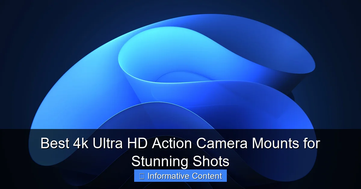 Best 4k Ultra HD Action Camera Mounts for Stunning Shots