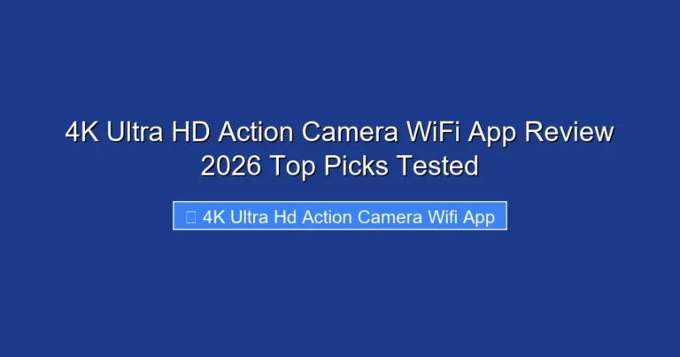 4K Ultra HD Action Camera WiFi App Review 2026 Top Picks Tested