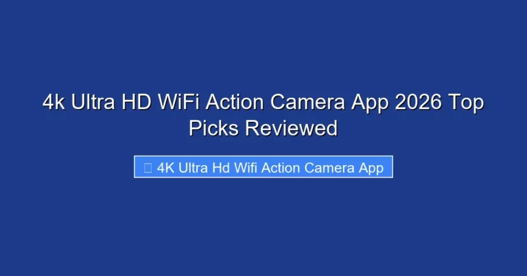 4k Ultra HD WiFi Action Camera App 2026 Top Picks Reviewed
