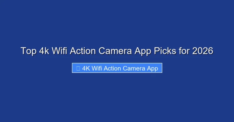Top 4k Wifi Action Camera App Picks for 2026