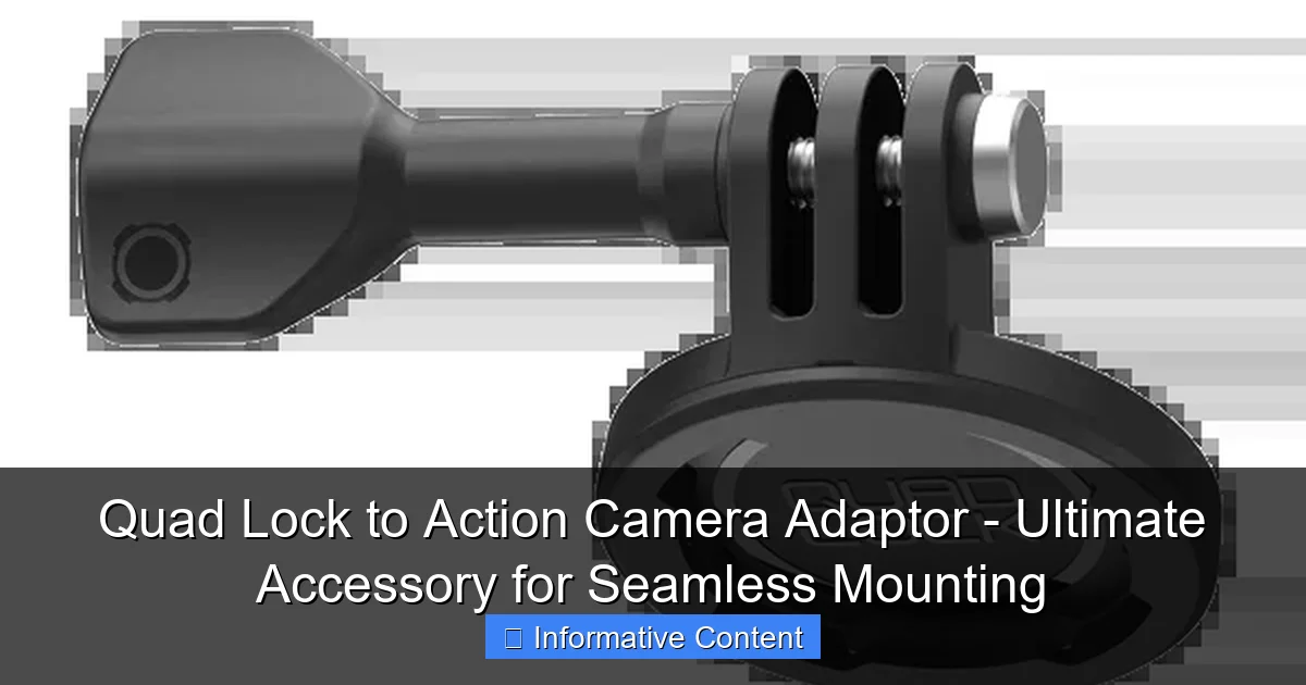 Quad Lock to Action Camera Adaptor - Ultimate Accessory for Seamless Mounting
