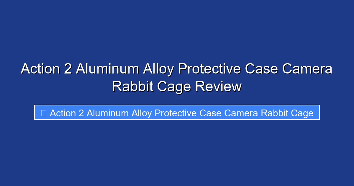 Action 2 Aluminum Alloy Protective Case Camera Rabbit Cage Review