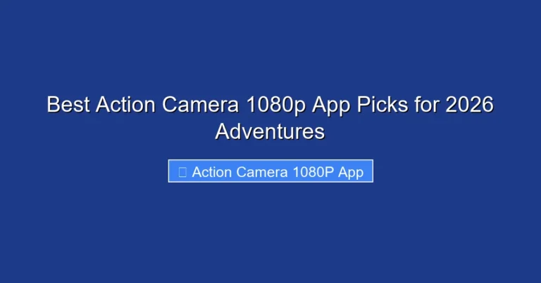Best Action Camera 1080p App Picks for 2026 Adventures