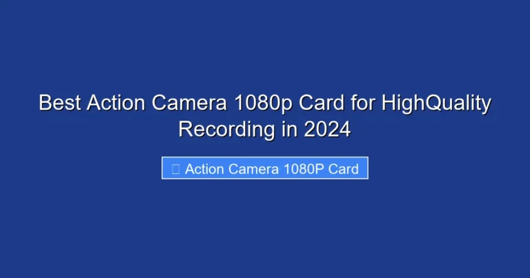 Best Action Camera 1080p Card for HighQuality Recording in 2024