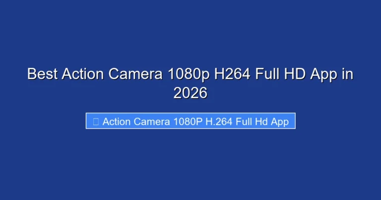 Best Action Camera 1080p H264 Full HD App in 2026