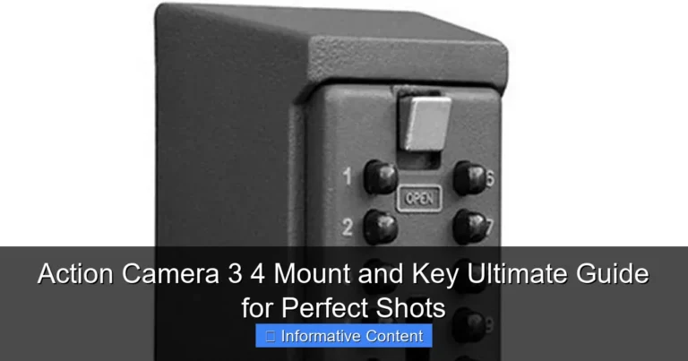 Action Camera 3 4 Mount and Key Ultimate Guide for Perfect Shots