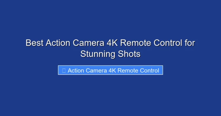 Best Action Camera 4K Remote Control for Stunning Shots