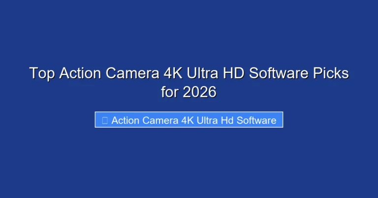 Top Action Camera 4K Ultra HD Software Picks for 2026