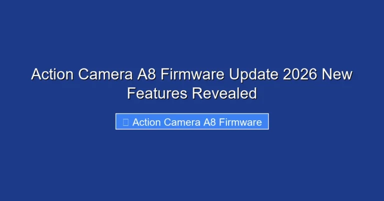 Action Camera A8 Firmware Update 2026 New Features Revealed