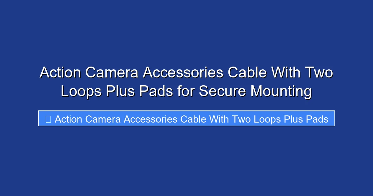 Action Camera Accessories Cable With Two Loops Plus Pads for Secure Mounting