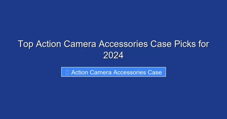 Top Action Camera Accessories Case Picks for 2024