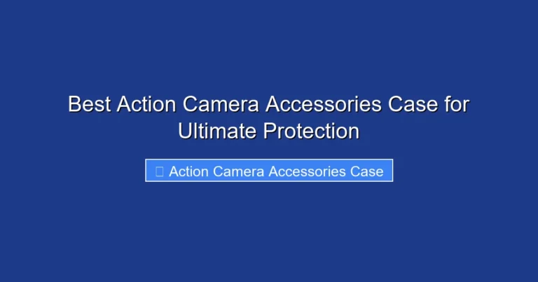 Best Action Camera Accessories Case for Ultimate Protection