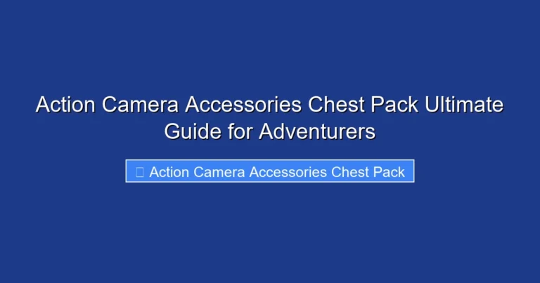 Action Camera Accessories Chest Pack Ultimate Guide for Adventurers