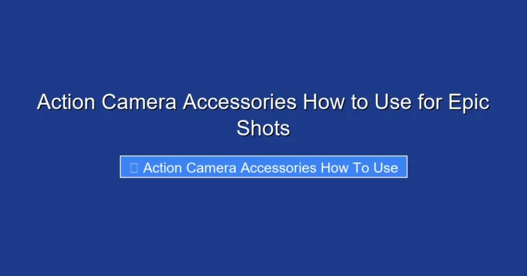 Action Camera Accessories How to Use for Epic Shots