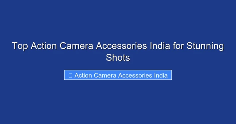 Top Action Camera Accessories India for Stunning Shots