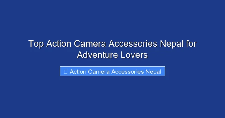 Top Action Camera Accessories Nepal for Adventure Lovers