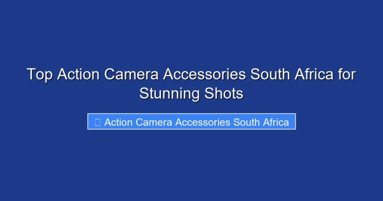 Top Action Camera Accessories South Africa for Stunning Shots