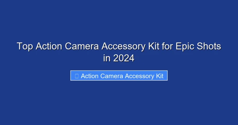 Top Action Camera Accessory Kit for Epic Shots in 2024