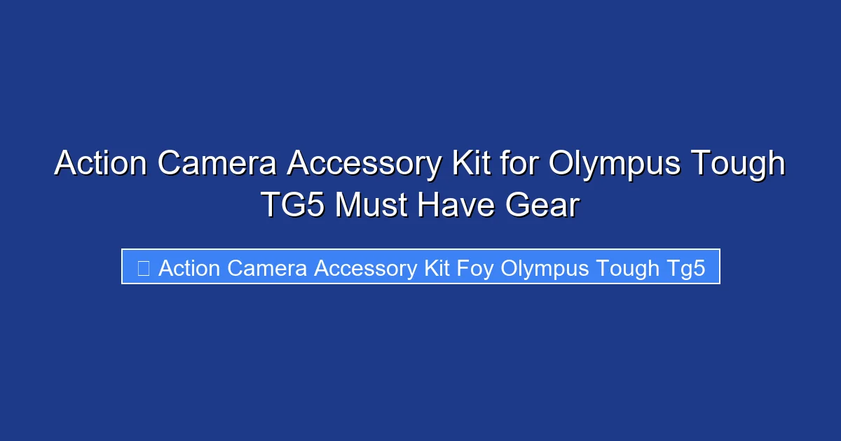 Action Camera Accessory Kit for Olympus Tough TG5 Must Have Gear