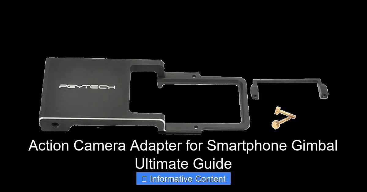 Action Camera Adapter for Smartphone Gimbal Ultimate Guide