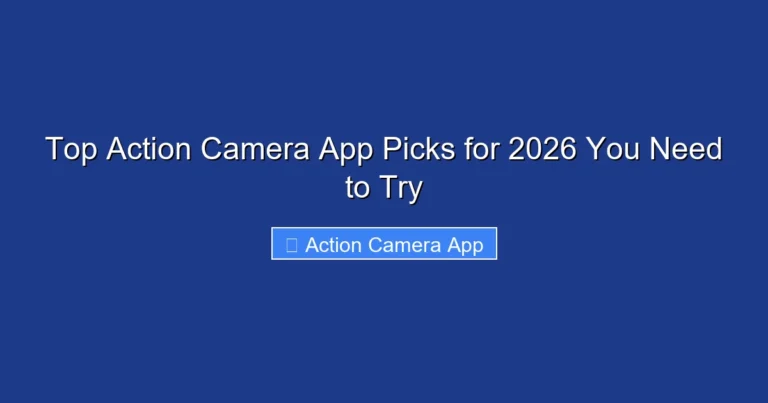 Top Action Camera App Picks for 2026 You Need to Try