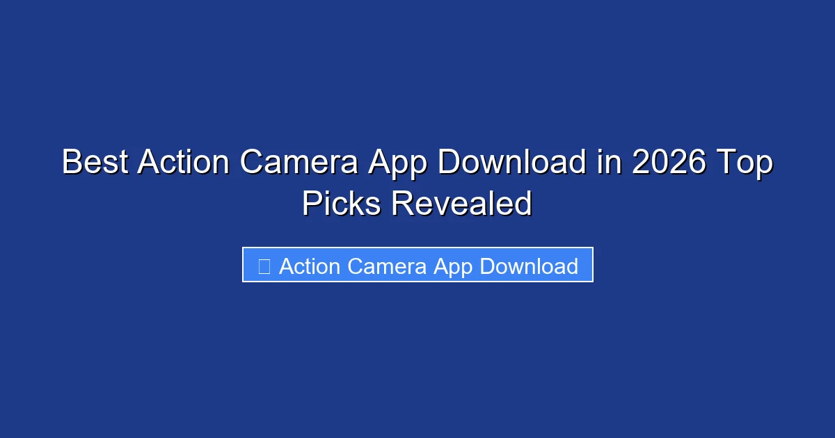 Best Action Camera App Download in 2026 Top Picks Revealed