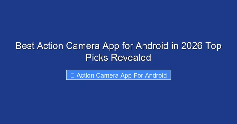 Best Action Camera App for Android in 2026 Top Picks Revealed