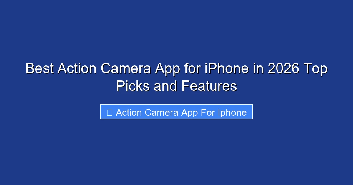 Best Action Camera App for iPhone in 2026 Top Picks and Features