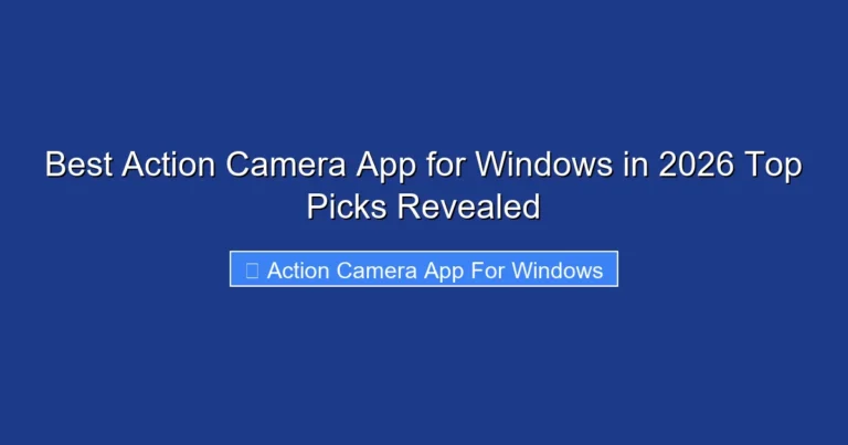 Best Action Camera App for Windows in 2026 Top Picks Revealed