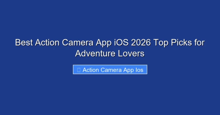 Best Action Camera App iOS 2026 Top Picks for Adventure Lovers