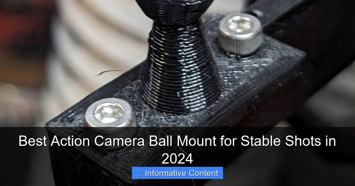 Best Action Camera Ball Mount for Stable Shots in 2024