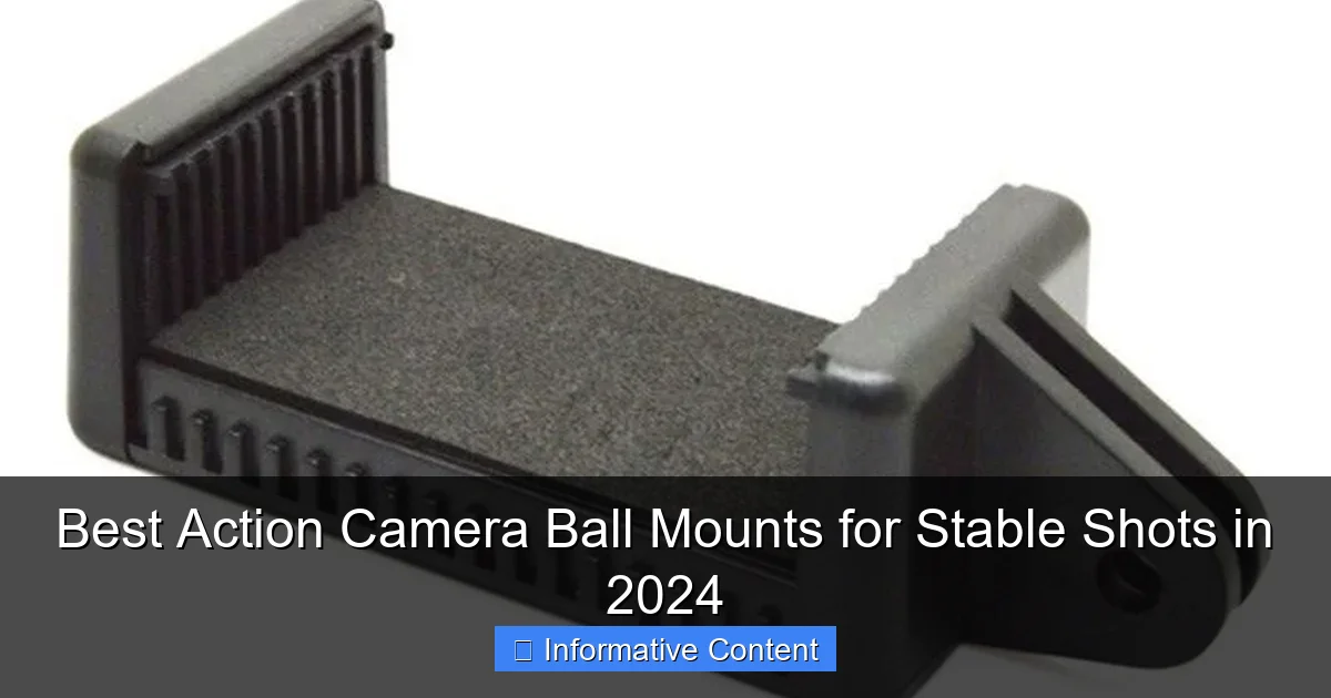 Best Action Camera Ball Mounts for Stable Shots in 2024