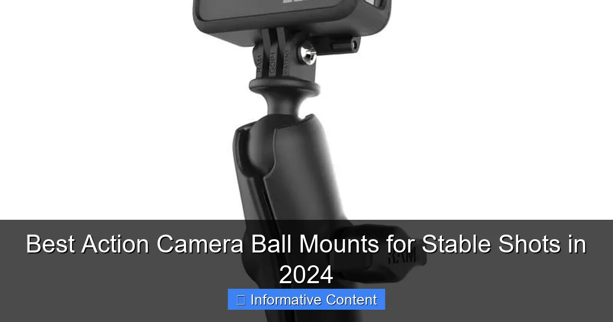Best Action Camera Ball Mounts for Stable Shots in 2024