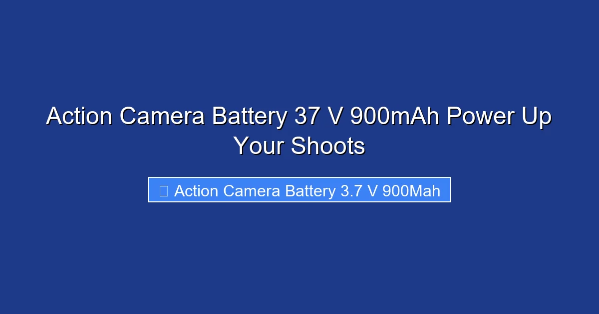 Action Camera Battery 37 V 900mAh Power Up Your Shoots