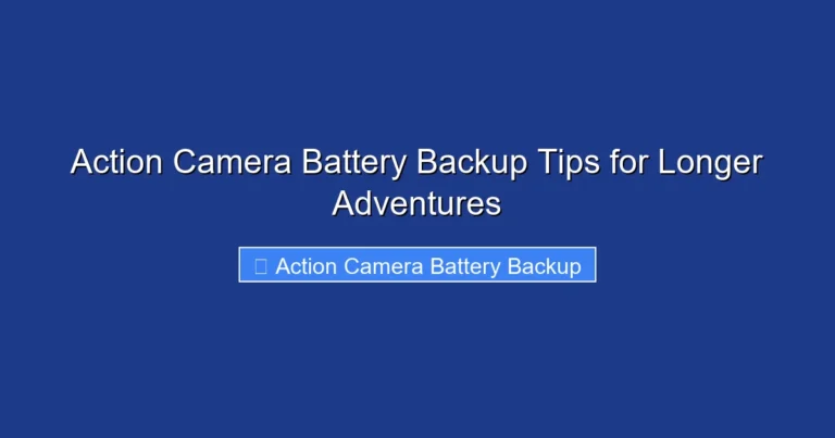 Action Camera Battery Backup Tips for Longer Adventures