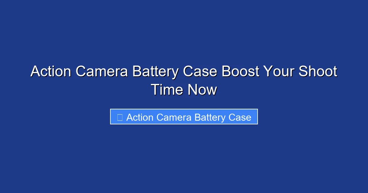 Action Camera Battery Case Boost Your Shoot Time Now