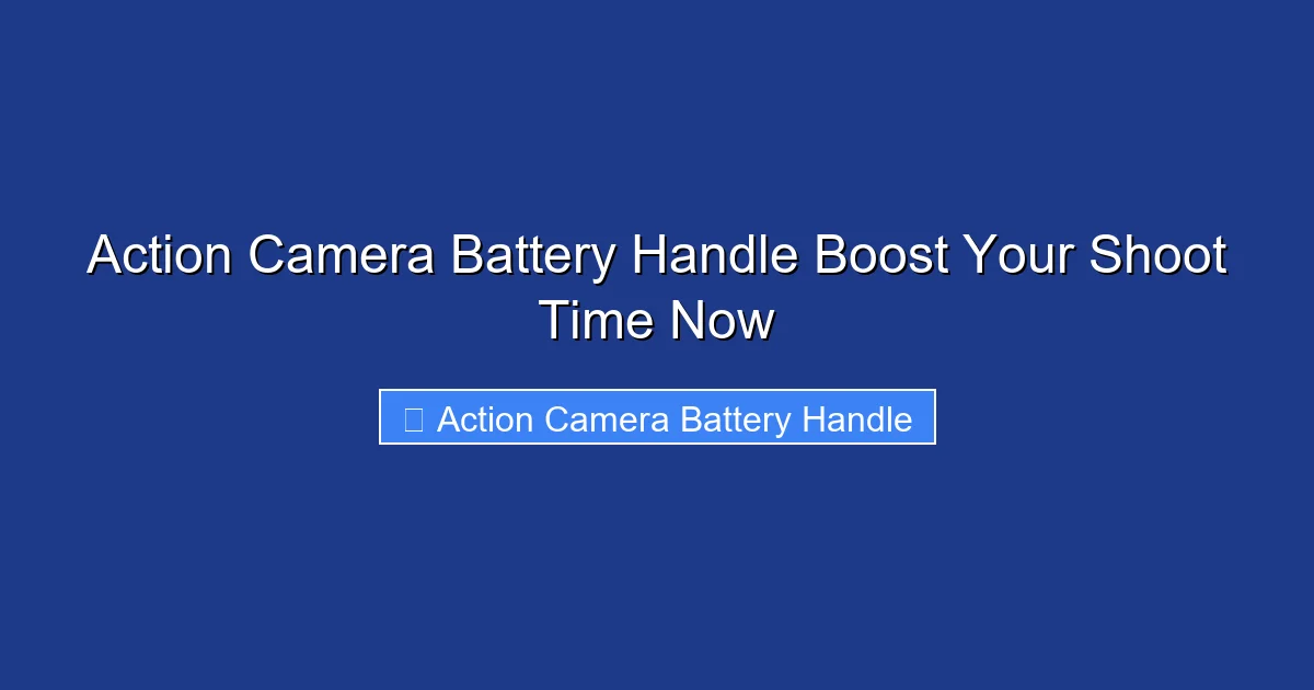 Action Camera Battery Handle Boost Your Shoot Time Now