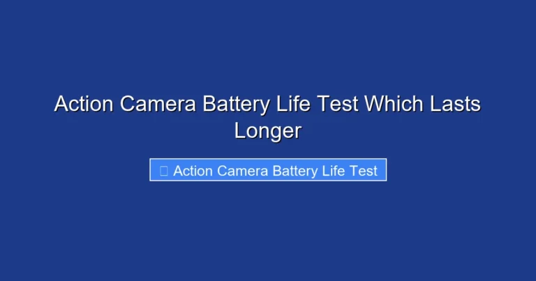 Action Camera Battery Life Test Which Lasts Longer