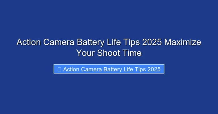 Action Camera Battery Life Tips 2025 Maximize Your Shoot Time