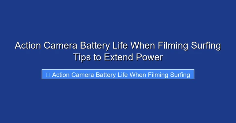 Action Camera Battery Life When Filming Surfing Tips to Extend Power