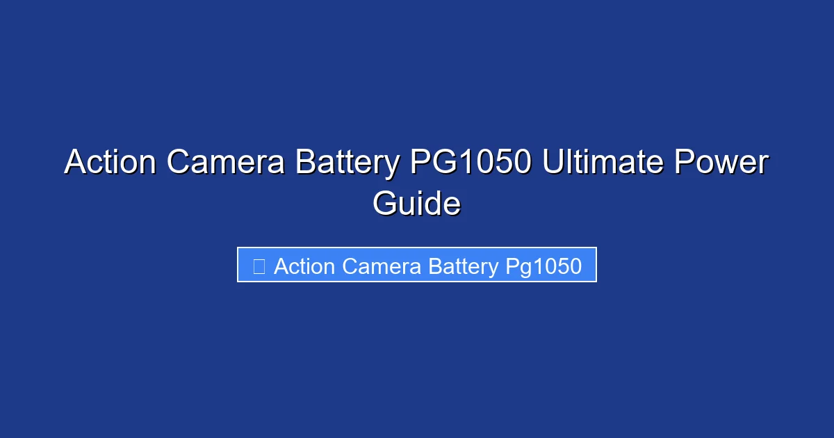 Action Camera Battery PG1050 Ultimate Power Guide