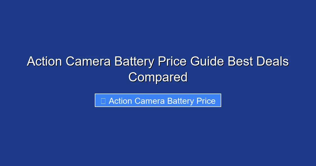 Action Camera Battery Price Guide Best Deals Compared