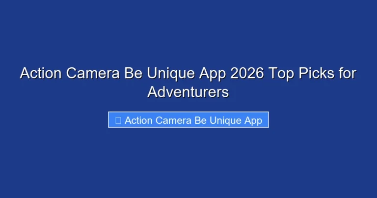 Action Camera Be Unique App 2026 Top Picks for Adventurers